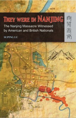 bokomslag They Were in Nanjing : The Nanjing Massacre Witnessed by American and British Nationals