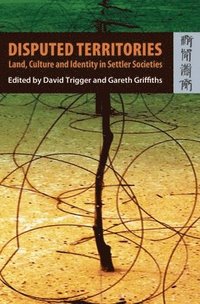 bokomslag Disputed Territories - Land, Culture, and Identity in Settler Societies