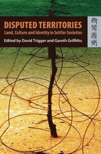 bokomslag Disputed Territories  Land, Culture, and Identity in Settler Societies