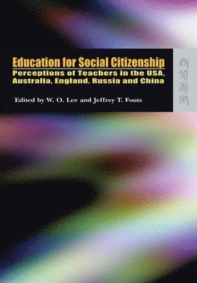 Wing On Lee, Jeffrey Fouts, Wing On Lee, Jeffrey T Fouts - Education for Social Citizenship – Perception of Teachers in the USA, Australia, England, Russia and China, Inbunden