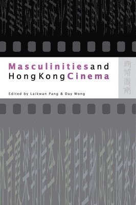 bokomslag Masculinities and Hong Kong Cinema