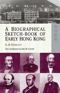 bokomslag A Biographical SketchBook of Early Hong Kong