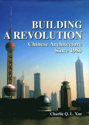 bokomslag Building a Revolution - Chinese Architecture Since 1980