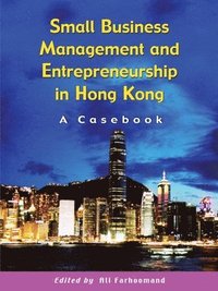 bokomslag Small Business Management and Entrepreneurship in Hong Kong - A Casebook