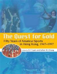 bokomslag The Quest for Gold - Fifty Years of Amateur Sports  in Hong Kong, 1947-1997