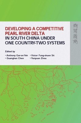 Developing a Competitive Pearl River Delta in South China Under One CountryTwo Systems 1