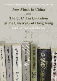 bokomslag New Music in China and the C. C. Liu Collection at the University of Hong Kong