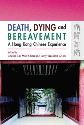 bokomslag Death, Dying, and Bereavement  A Hong Kong Chinese Experience