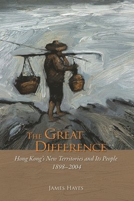 bokomslag The Great Difference : Hong Kong's New Territories and Its People 1898-2004