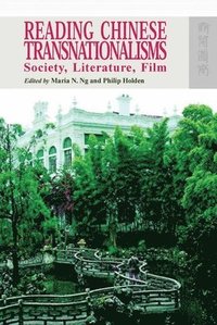 bokomslag Reading Chinese Transnationalisms  Society, Literature, Film