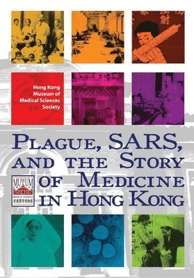 bokomslag Plague, SARS, and the Story of Medicine in Hong Kong