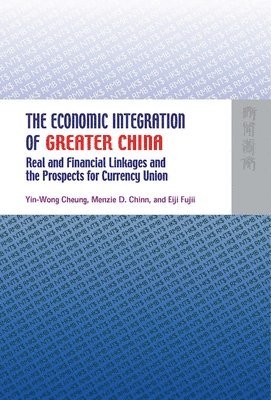 The Economic Integration of Greater China - Real and Financial Linkages and the Prospects for Currency Union 1