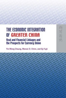 Economic Integration of Greater China – Real and Financial Linkages and the Prospects for Currency Union