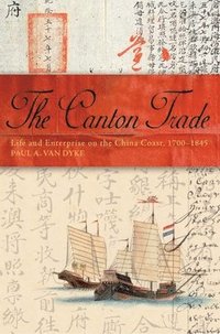 bokomslag Canton Trade - Life and Enterprise on the China Coast, 1700-1845