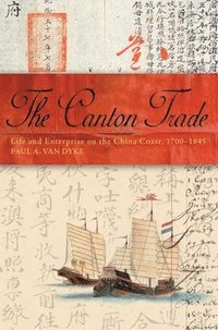 bokomslag The Canton Trade - Life and Enterprise on the China Coast, 1700-1845