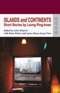 bokomslag Islands and Continents - Short Stories by Leung Ping-kwan