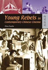 bokomslag Young Rebels in Contemporary Chinese Cinema