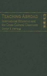 bokomslag Teaching Abroad  International Education and the CrossCultural Classroom