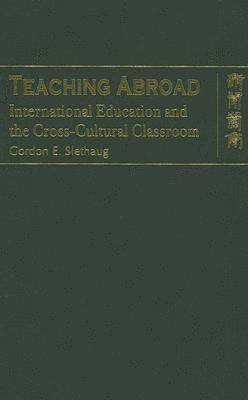 bokomslag Teaching Abroad  International Education and the CrossCultural Classroom