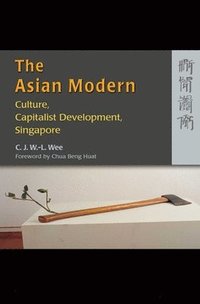 bokomslag The Asian Modern  Culture, Capitalist Development, Singapore