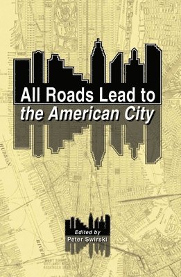 Peter Swirski, Peter Swirski - All Roads Lead to the American City, Inbunden
