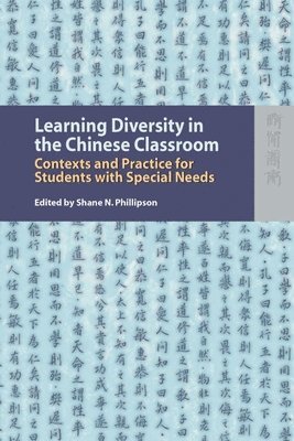 Shane Phillipson, Shane N Phillipson - Learning Diversity in the Chinese Classroom – Contexts and Practice for Students with Special Needs, Inbunden