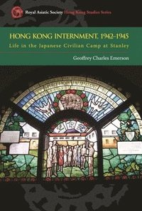 bokomslag Hong Kong Internment, 1942 to 1945 : Life in the Japanese Civilian Camp at Stanley