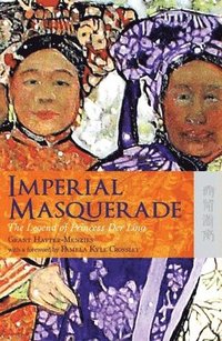 bokomslag Imperial Masquerade  The Legend of Princess Der Ling