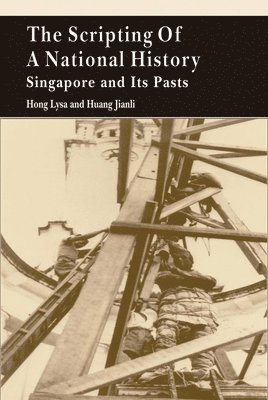 Scripting of a National History – Singapore and Its Pasts