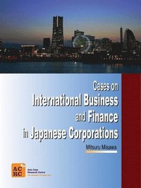 bokomslag Cases on International Business and Finance in Japanese Corporations