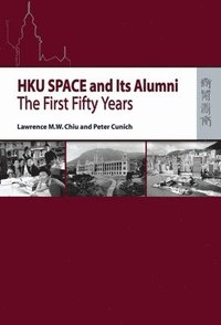 bokomslag HKU SPACE and Its Alumni  The First Fifty Years