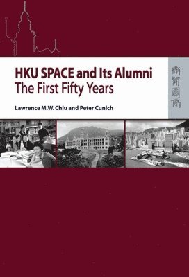 bokomslag HKU SPACE and Its Alumni - The First Fifty Years