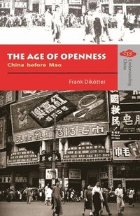 bokomslag The Age of Openness  China before Mao