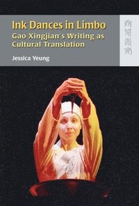 bokomslag Ink Dances in Limbo - Gao Xingjian?s Writing as Cultural Translation