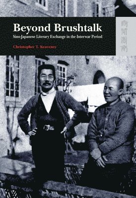 bokomslag Beyond Brushtalk  SinoJapanese Literary Exchange  in the Interwar Period