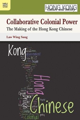 bokomslag Collaborative Colonial Power  The Making of the Hong Kong Chinese