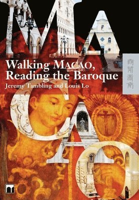 Jeremy Tambling, Louis Lo, Reader Department of C Tambling, Jeremy - Walking Macao, Reading the Baroque, Häftad