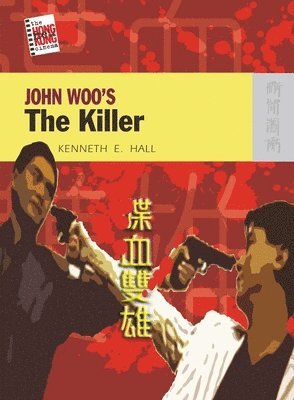 Kenneth Hall, Kenneth E Hall - John Woo′s The Killer, Häftad