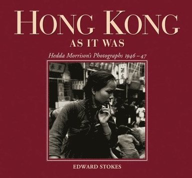 bokomslag Hong Kong as It Was  Hedda Morrison`s Photographs, 194647