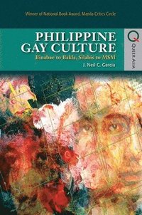 bokomslag Philippine Gay Culture - Binabae to Bakla, Silahis  to MSM