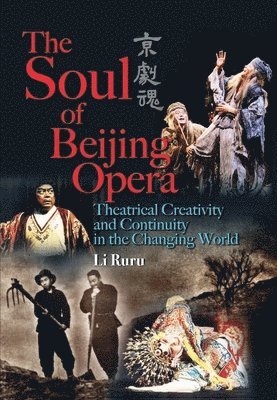 The Soul of Beijing Opera - Theatrical Creativity  and Continuity in the Changing World 1