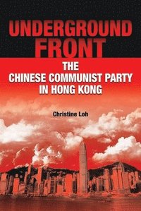 bokomslag Underground Front - The Chinese Communist Party in  Hong Kong