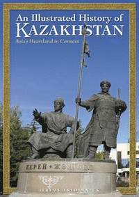 bokomslag An Illustrated History of Kazakhstan
