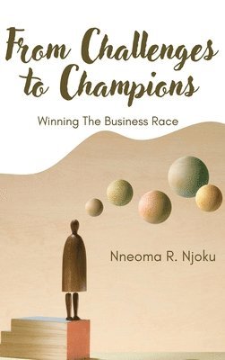 bokomslag From Challenges to Champions: Winning the Business Race