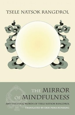 Tsele Natsok Rangdrol - Mirror of Mindfulness, Häftad