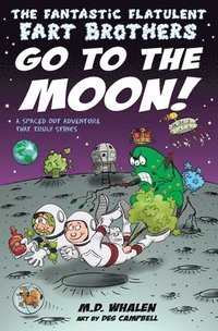 bokomslag The Fantastic Flatulent Fart Brothers Go to the Moon!: A Spaced Out SciFi Adventure that Truly Stinks; US edition