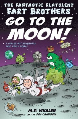 The Fantastic Flatulent Fart Brothers Go to the Moon!: A Spaced Out SciFi Adventure that Truly Stinks; US edition