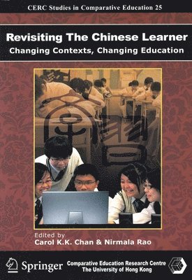 Carol K. K. Chan, Nirmala Rao, Carol K K Chan, Nirmala Rao - Revisiting the Chinese Learner – Changing Contexts , Changing Education, Häftad