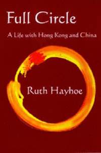 bokomslag Full Circle - A Life with Hong Kong and China