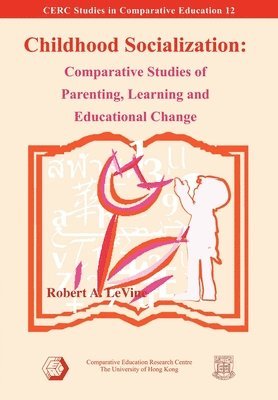 Robert Levine - Childhood Socialization – Comparative Studies of Parenting, Learning, and Educational Change, Häftad